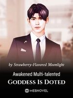 Awakened Multi-talented Goddess Is Doted