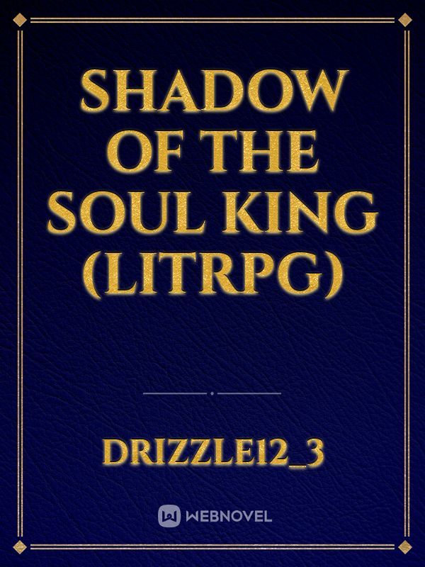 Shadow of the Soul King (LitRPG)