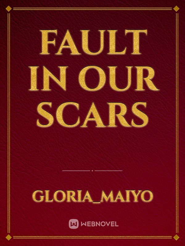 Fault In Our Scars