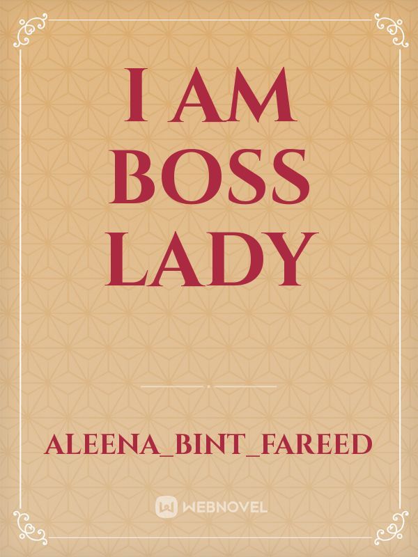 I am boss lady