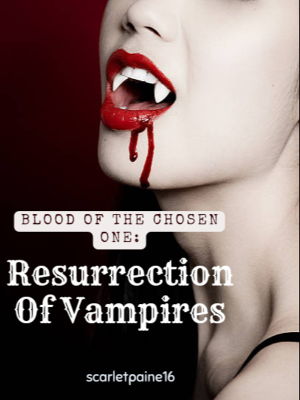 Blood Of The Chosen One: Resurrection Of Vampires