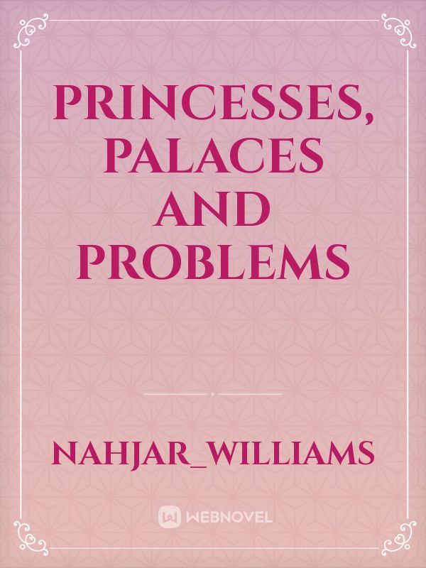 Princesses, Palaces and Problems