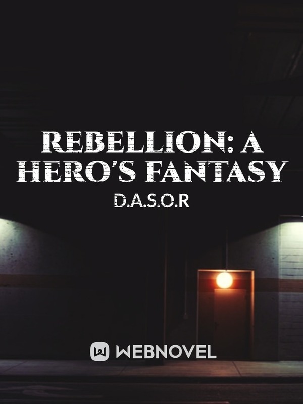 Rebellion A Hero’s Fantasy