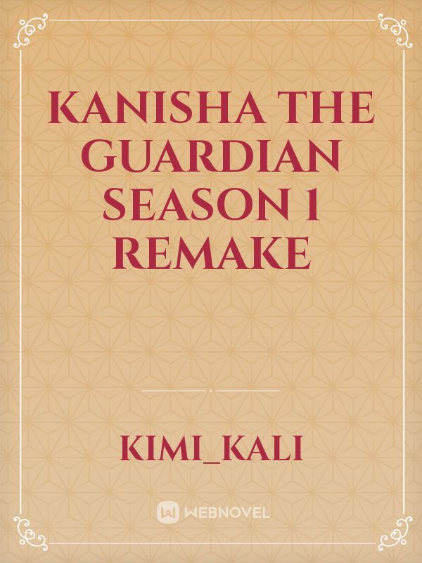 Kanisha the guardian season 1 remake