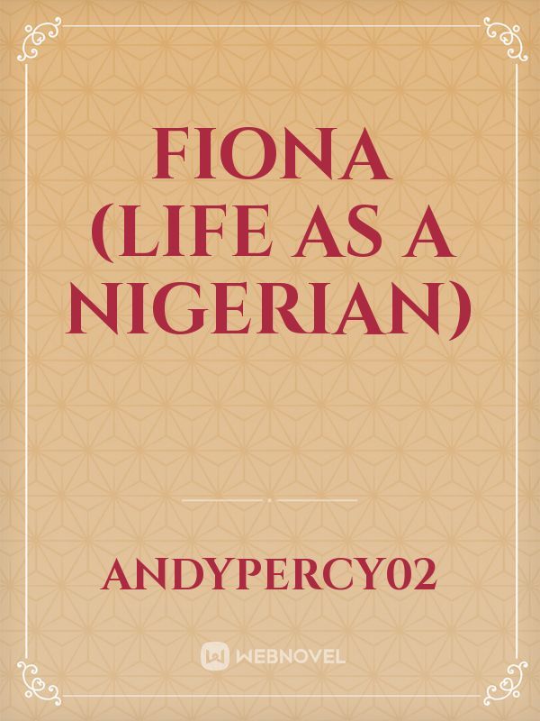 Fiona (Life As A Nigerian)