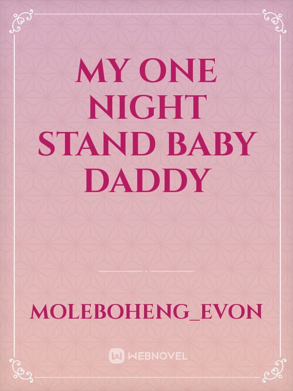 My one night stand baby daddy