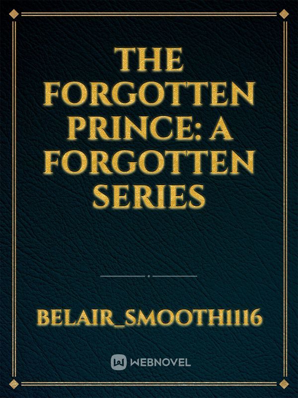 The Forgotten Prince A Forgotten series