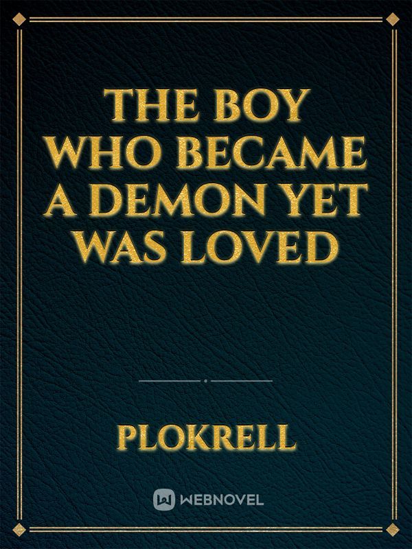 the boy who became a demon yet was loved