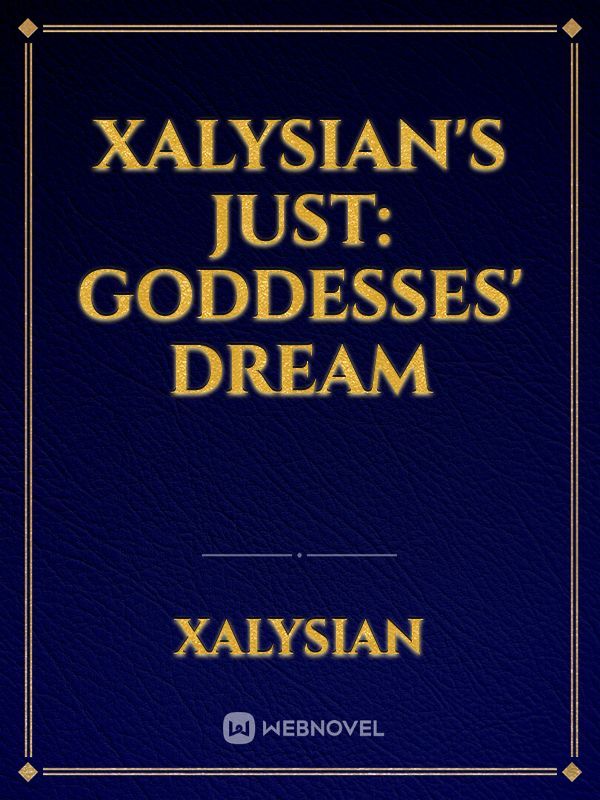 Xalysian’s Just Goddesses’ Dream