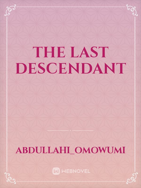 THE LAST DESCENDANT